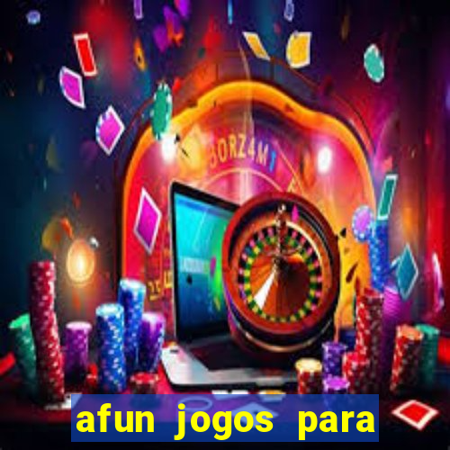 afun jogos para ganhar dinheiro